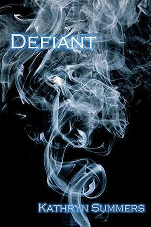 Defiant by Kathryn Summers