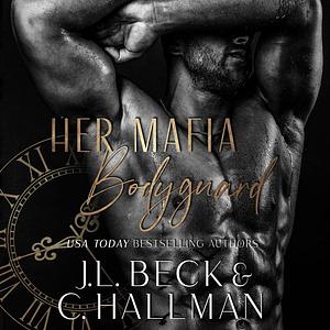 Her Mafia Bodyguard by J.L. Beck, C. Hallman