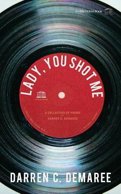 Lady, You Shot Me: Remembering Sam Cooke by Darren C. Demaree