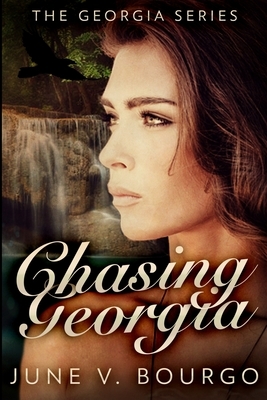 Chasing Georgia: Large Print Edition by June V. Bourgo