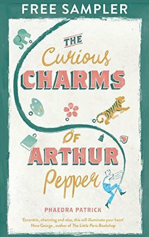 The Curious Charms Of Arthur Pepper: Free Sample by Phaedra Patrick