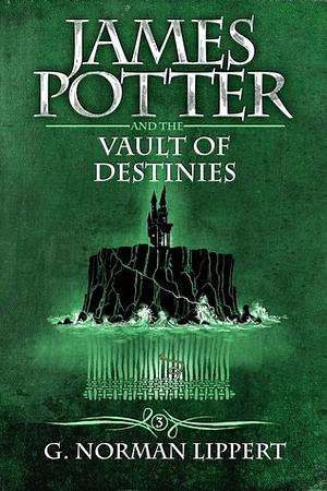 James Potter and the Vault of Destinies by G. Norman Lippert