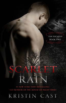 Scarlet Rain: The Escaped - Book Two by Kristin Cast