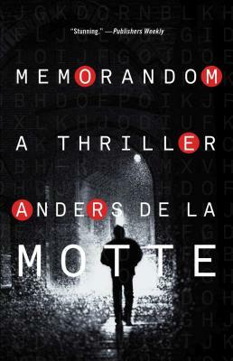 Memorandom: A Thriller by Anders de la Motte