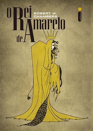 O Rei de Amarelo by Robert W. Chambers