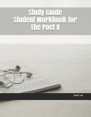 Study Guide Student Workbook for the Poet X by David Lee