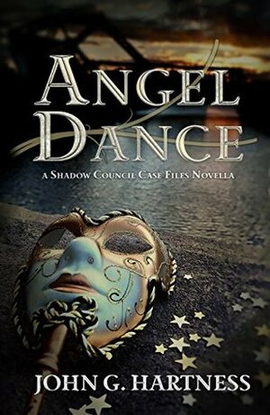 Angel Dance: A Shadow Council Case Files Novella: Quest for Glory Part 3 by John G. Hartness, Melissa Gilbert
