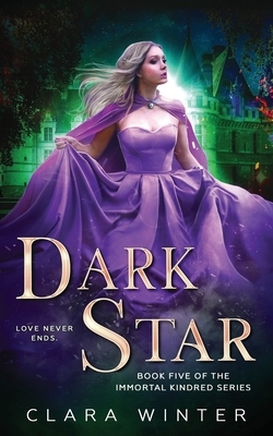 Dark Star: Book Five of the Immortal Kindred Series by Clara Winter