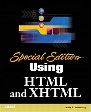 Special Edition Using Html And Xhtml by Molly E. Holzschlag