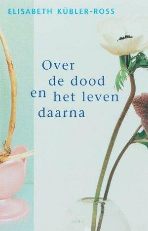 Over de dood en het leven daarna by Elisabeth Kübler-Ross