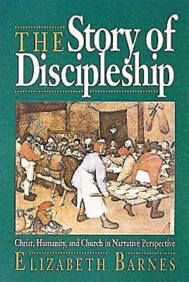 The Story of Discipleship by Elizabeth Barnes