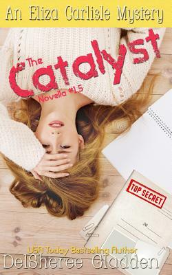 The Catalyst: Novella 1.5 by DelSheree Gladden