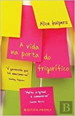 A Vida na Porta do Frigorífico by Alice Kuipers