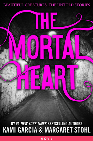 The Mortal Heart by Kami Garcia, Margaret Stohl