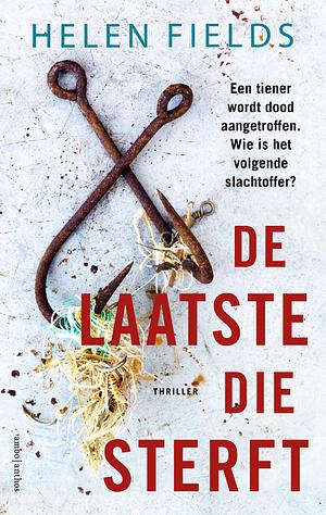 De laatste die sterft by Helen Sarah Fields