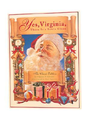 Yes, Virginia, There Is a Santa Claus: The Classic Edition by Frances P. Church