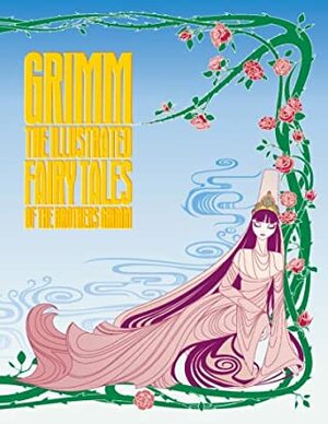Grimm: The Illustrated Fairy Tales of the Brothers Grimm by Jacob Grimm, Hendrick Hellige, Wilhelm Grimm, Robert Klanten