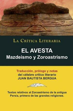 El Avesta: Zoroastrismo y Mazdeísmo, Colección La Crítica Literaria por el célebre crítico literario Juan Bautista Bergua, Ediciones Ibéricas by Zoroaster, Juan Bautista Bergua