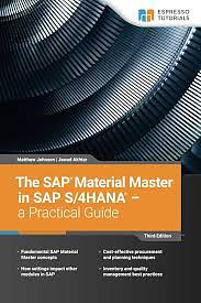 The SAP Material Master in SAP S/4HANA - a Practical Guide by Matthew Johnson, Jawad Akhtar