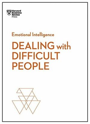 Dealing with Difficult People (HBR Emotional Intelligence Series) by Harvard Business Review
