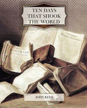 Ten Days That Shook the World by John Reed