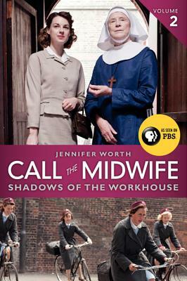 Call the Midwife: Shadows of the Workhouse by Jennifer Worth