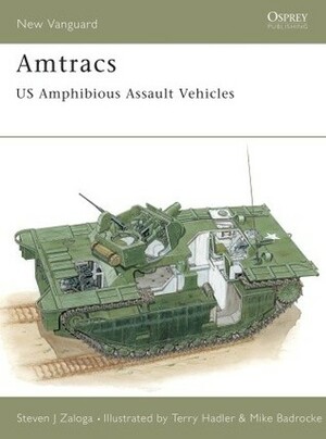 Amtracs: US Amphibious Assault Vehicles by Steven J. Zaloga