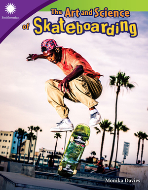 The Art and Science of Skateboarding by Monika Davies