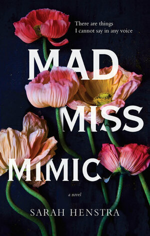 Mad Miss Mimic by Sarah Henstra