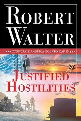 Justified Hostilities by Robert Walter