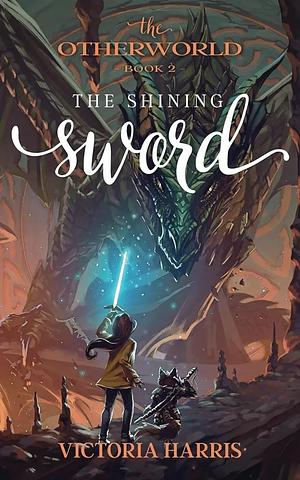 The Shining Sword by Victoria Harris