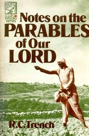 Notes on the Parables of Our Lord by Richard Chenevix Trench