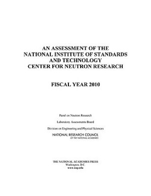 An Assessment of the National Institute of Standards and Technology Center for Neutron Research: Fiscal Year 2010 by Panel on Neutron Research, National Research Council