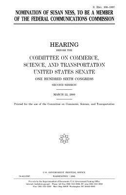 Nomination of Susan Ness to be a member of the Federal Communications Commission by United States Congress, United States Senate, Committee On Commerce