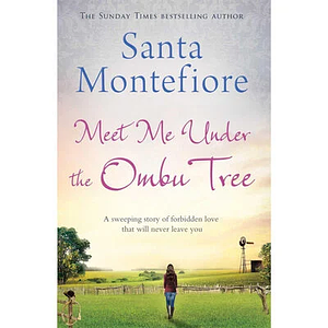 Meet Me Under the Ombu Tree by Santa Montefiore