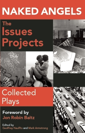Naked Angels Issues Projects: Collected Plays by Mark Armstrong, Geoffrey Nauffts