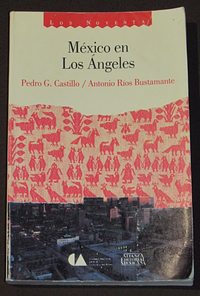 México en Los Ángeles by Antonio Ríos Bustamante, Pedro G. Castillo