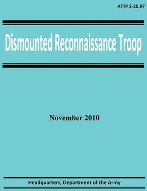 Dismounted Reconnaissance Troop (ATTP 3-20.97) by Department Of the Army