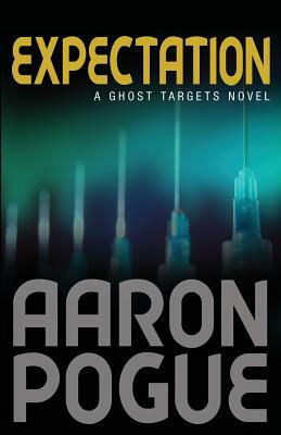Expectation: (Ghost Targets, #2) by Aaron Pogue