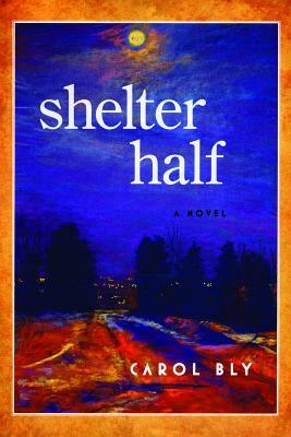 Shelter Half by Carol Bly