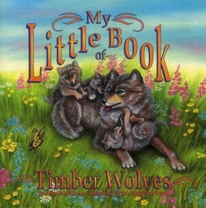 My Little Book of Timber Wolves by Hope Irvin Marston