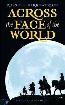 Across the Face of the World by Russell Kirkpatrick