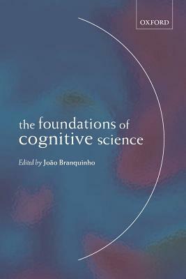 The Foundations of Cognitive Science by 