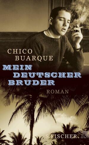 Mein deutscher Bruder: Roman by Chico Buarque