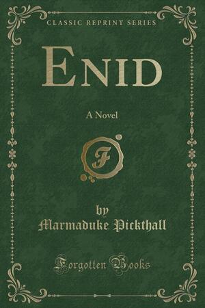 Enid by Marmaduke William Pickthall