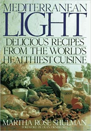 Mediterranean Light: Delicious Recipes from the World's Healthiest Cuisine by Martha Rose Shulman