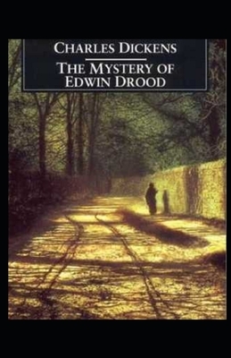 The Mystery of Edwin Drood Illustrated by Charles Dickens