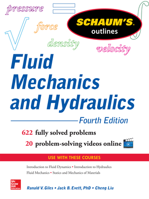 Schaum's Outline of Fluid Mechanics and Hydraulics, 4th Edition by Cheng Liu, Giles Ranald, Jack Evett
