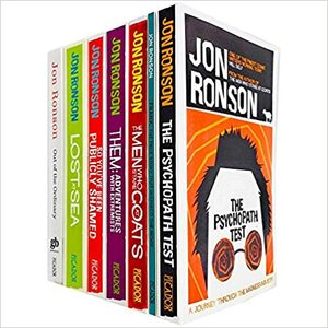 Jon Ronson Collection 6 Books Bundle set (So You've Been Publicly Shamed, Men Who Stare At Goats, Them: Adventures with Extremists, Lost at Sea: The Jon Ronson Mysteries, Out of the Ordinary, The Psychopath Test, Frank) by Jon Ronson