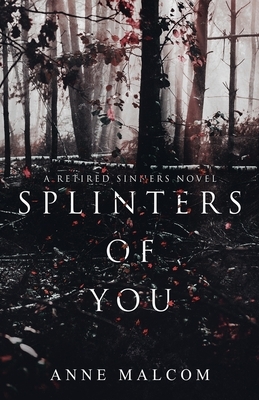 Splinters of You by Anne Malcom
